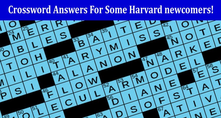Complete Information LA Times Crossword Answers For Some Harvard newcomers!