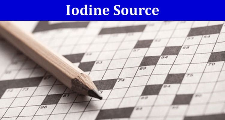 Complete Information LA Times Iodine Source Crossword Clue Answers