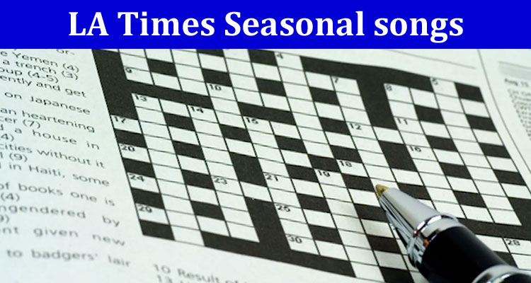 Complete Information LA Times Seasonal songs 5 Letters Crossword Clue