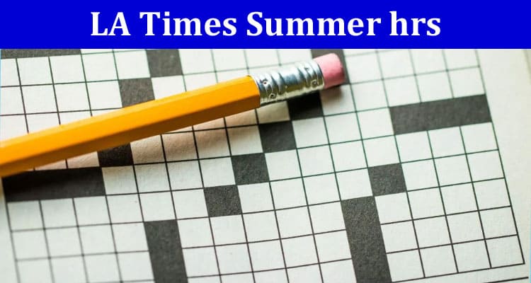 LA Times Summer hrs 3 Letters Crossword Clue