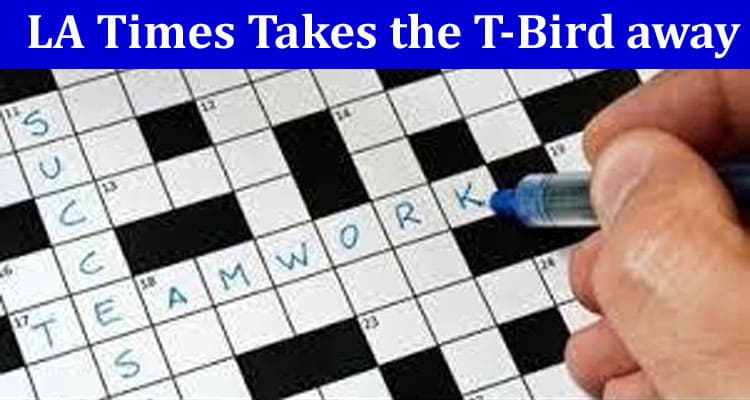 Complete Information LA Times Takes the T-Bird away 4 letters Crossword Clue!