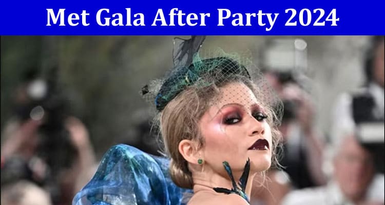 Latest News Met Gala After Party 2024