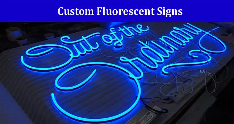 Shining a Light on Custom Fluorescent Signs and Why You Need One